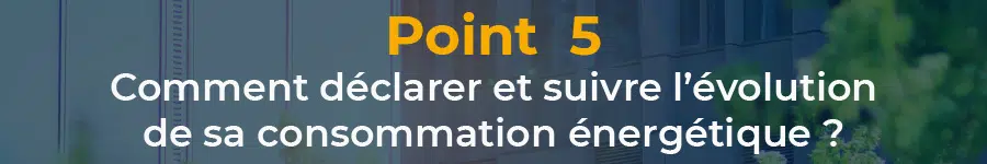 Déclarer et suivre l’évolution de sa consommation énergétique